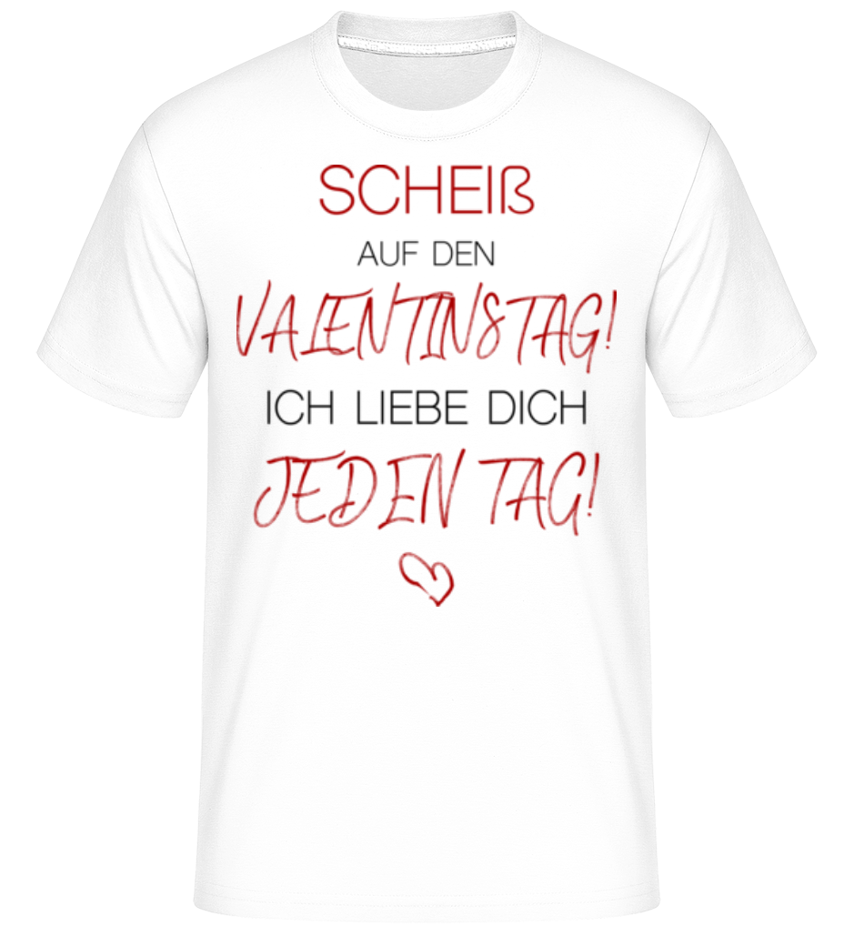 Ich Liebe Dich Jeden Tag · Shirtinator Männer T-Shirt
