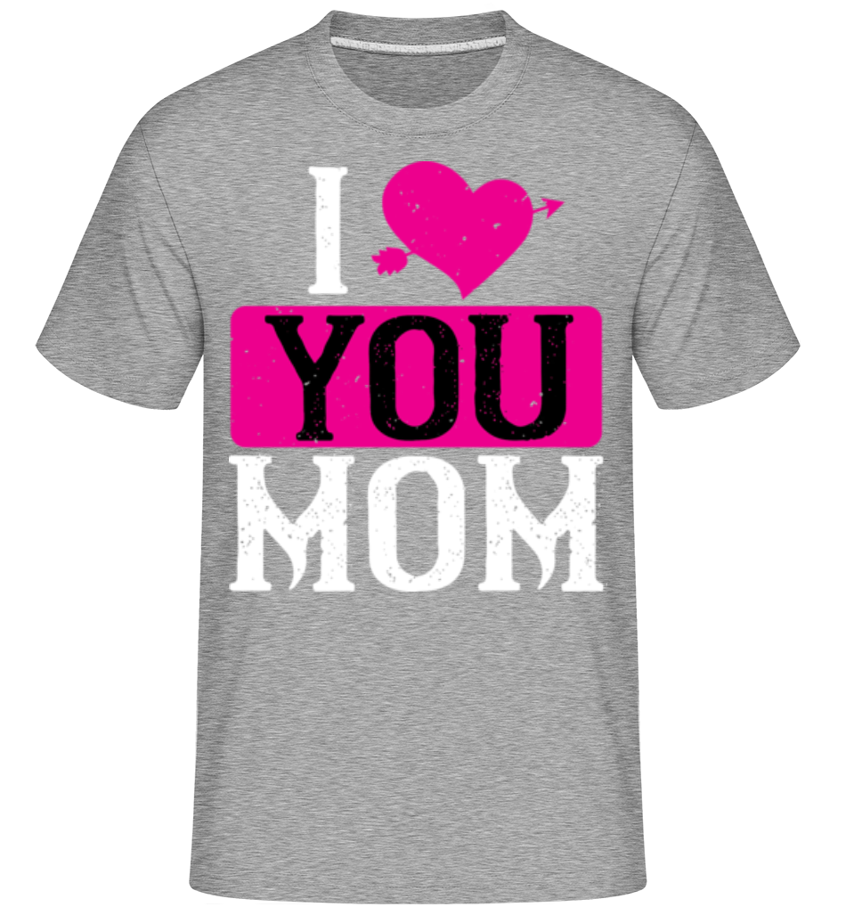 I Love You Mom ·  T-Shirt Shirtinator homme