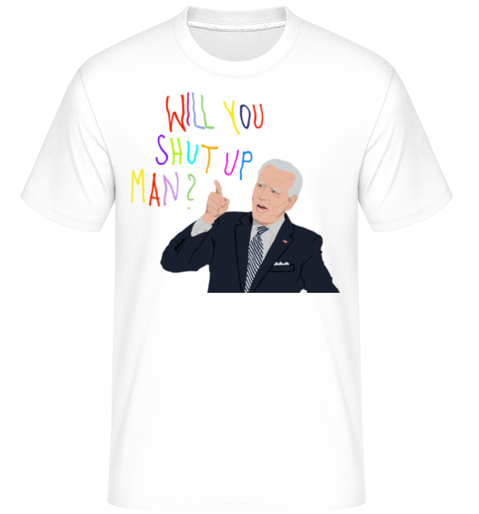 Will You Shut Up Man ·  T-Shirt Shirtinator homme