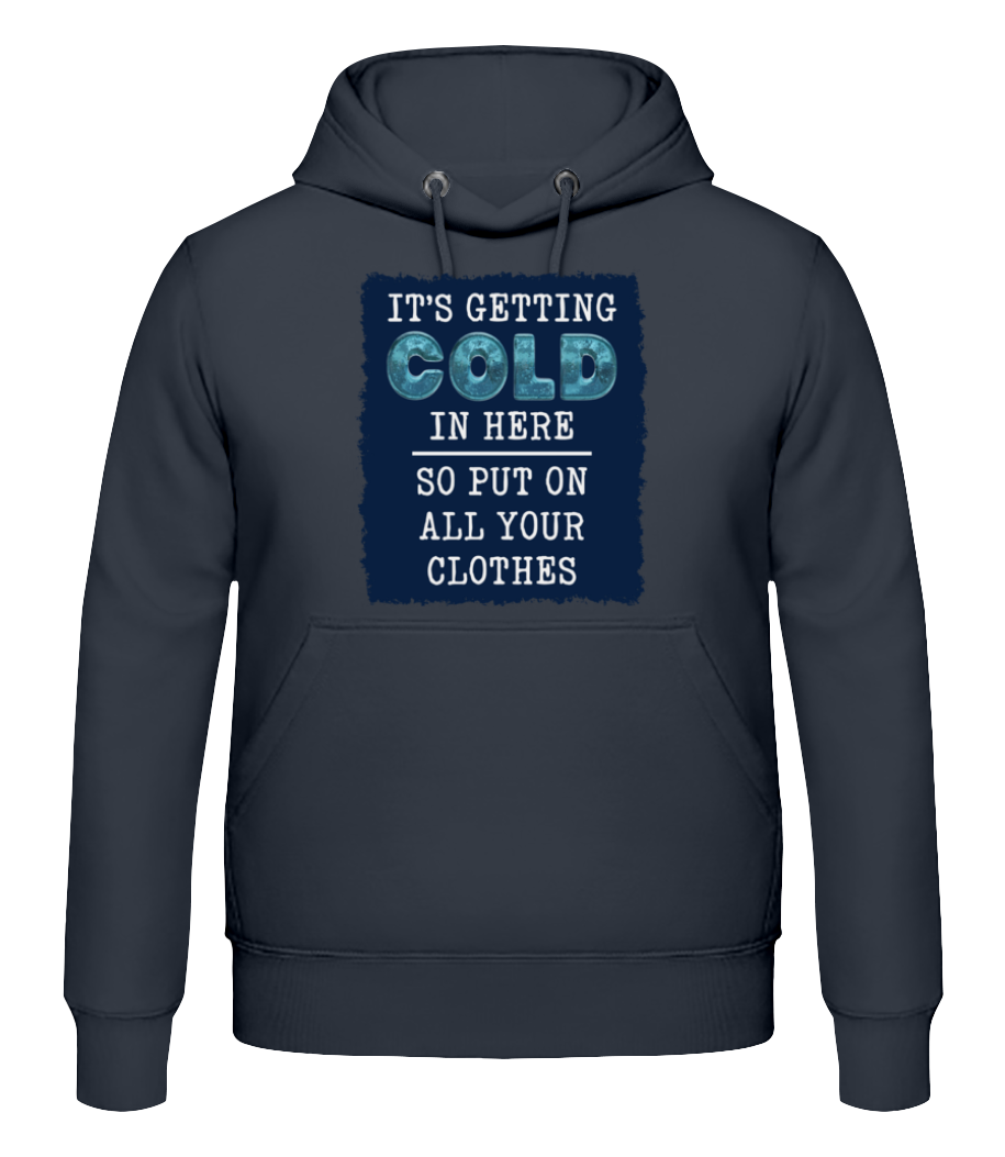 Its Getting Cold In Here · Sweat à capuche Homme