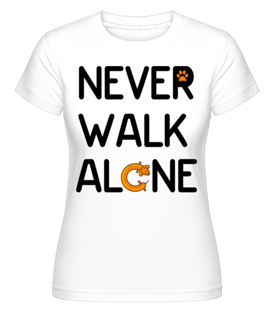 Never Walk Alone -  T-shirt Shirtinator femme - Blanc - Devant