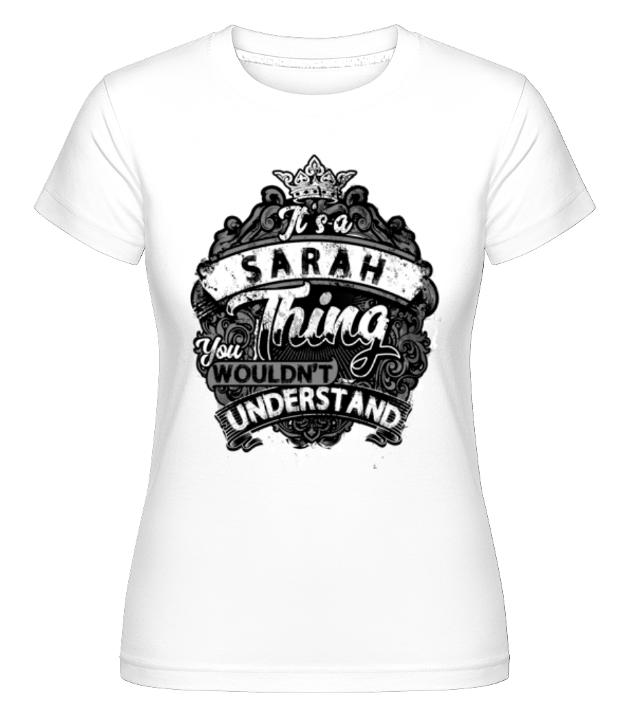 It's A Sarah Thing ·  T-shirt Shirtinator femme