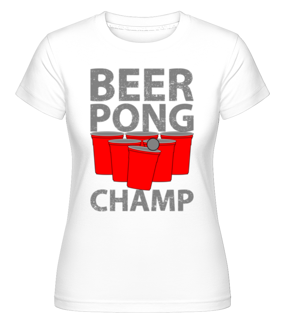 Beer Pong Champ ·  T-shirt Shirtinator femme