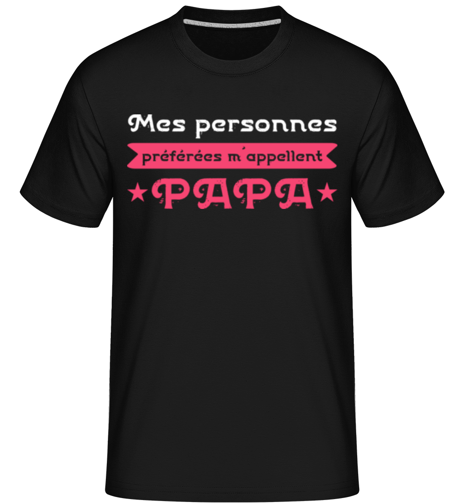 Mes Personnes Préférées M´Appellent Papa ·  T-Shirt Shirtinator homme