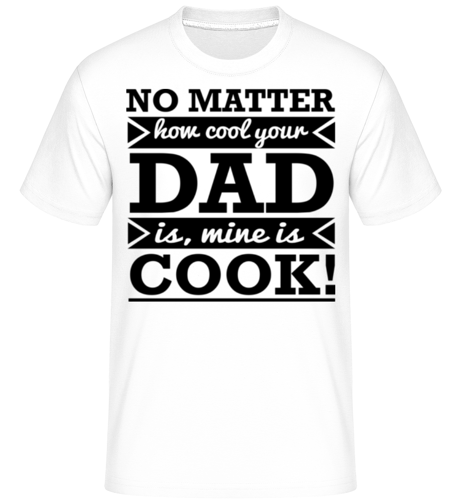 Aperçu: My Dad Is A Cool Cook -  T-Shirt Shirtinator homme - Blanc - Devant