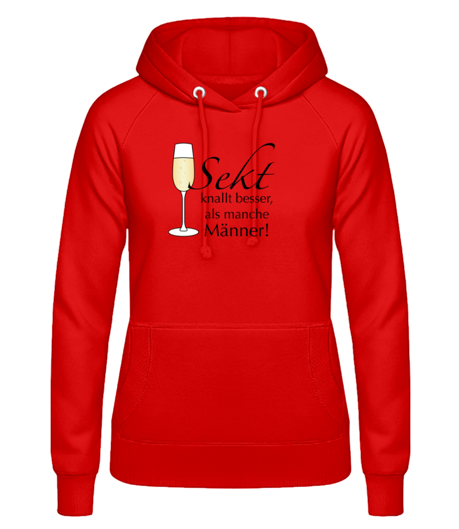 Sekt Knallt Besser, Als Manche Männer! · Frauen Basic Hoodie
