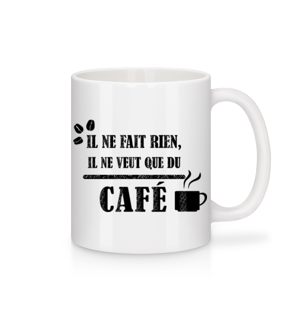 Il Ne Veut Que Du Café · Mug en céramique blanc