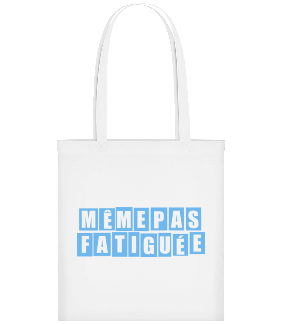 Même Pas Fatiguée · Tote Bag