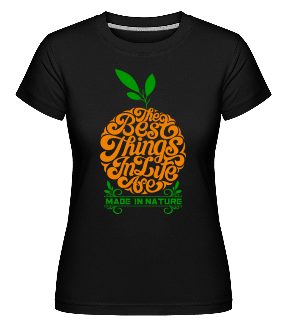 The Best Things In Life ·  T-shirt Shirtinator femme