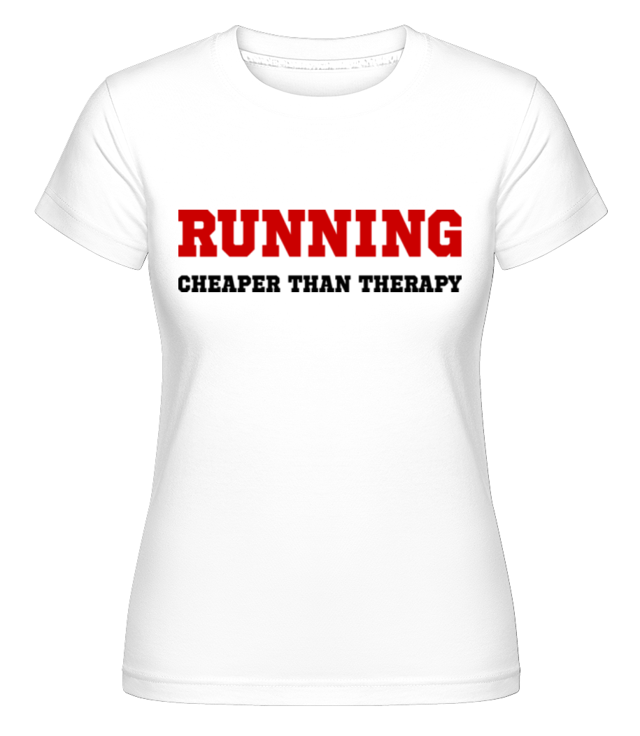 Running - Cheaper Than Therapy ·  T-shirt Shirtinator femme