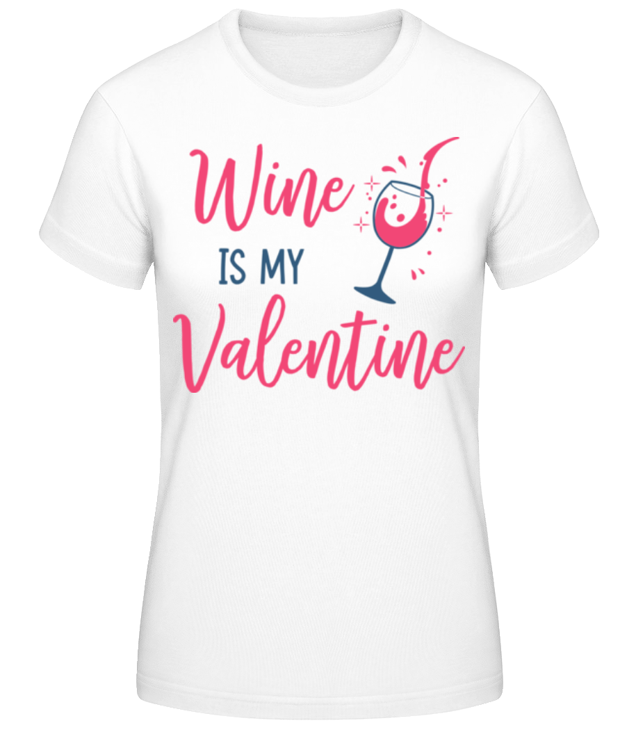Wine Is My Valentine · T-shirt standard Femme