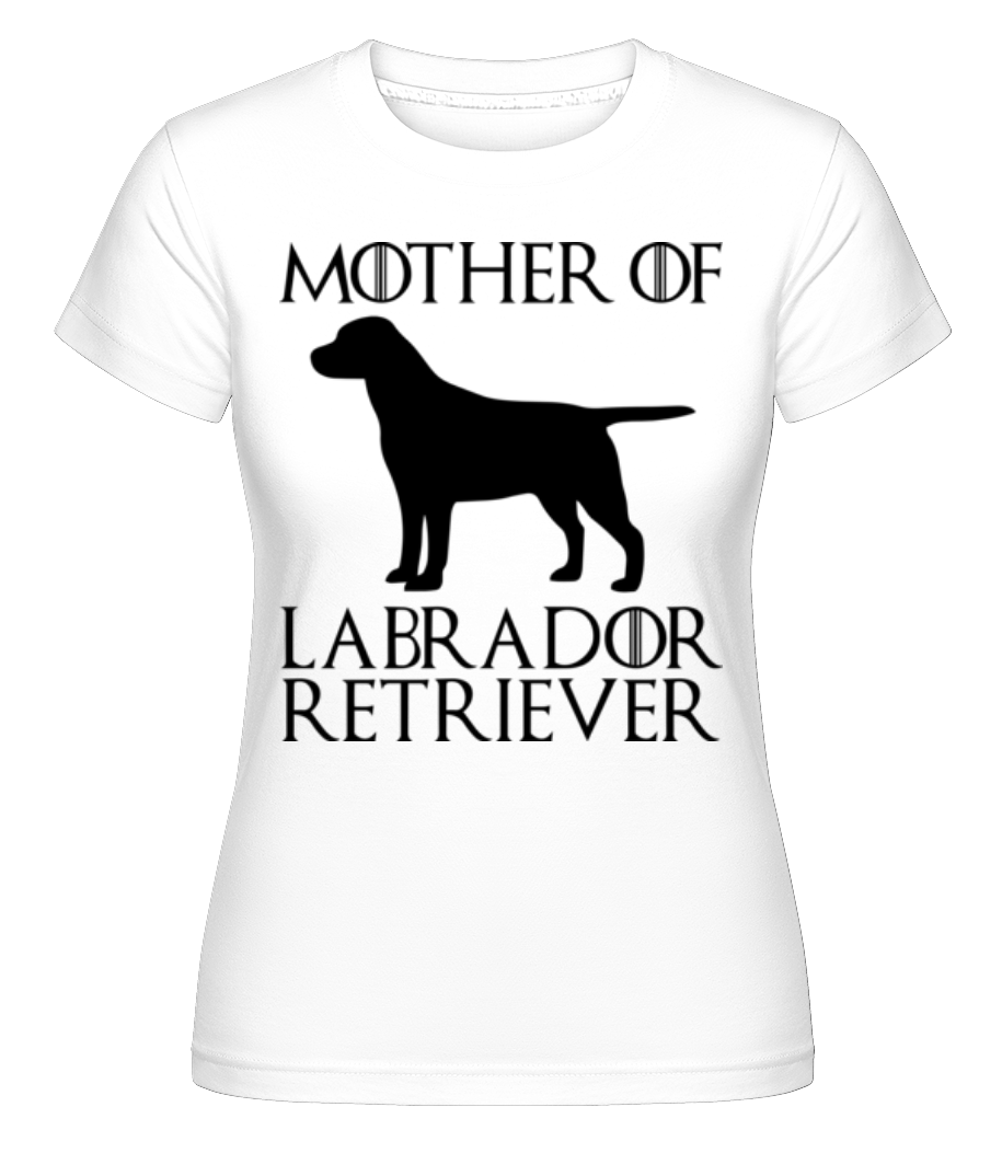 Mother Of Labrador Retriever ·  T-shirt Shirtinator femme