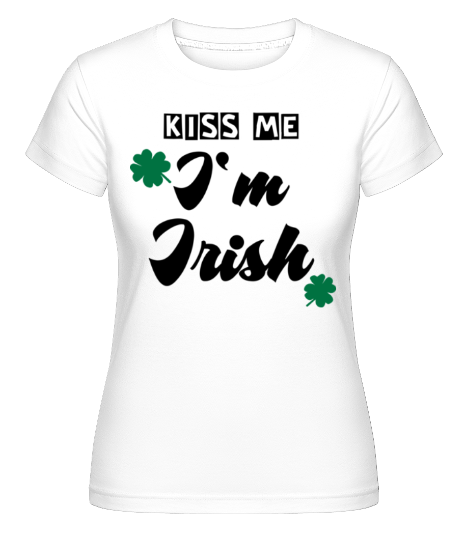 Kiss Me I'm Irish ·  T-shirt Shirtinator femme