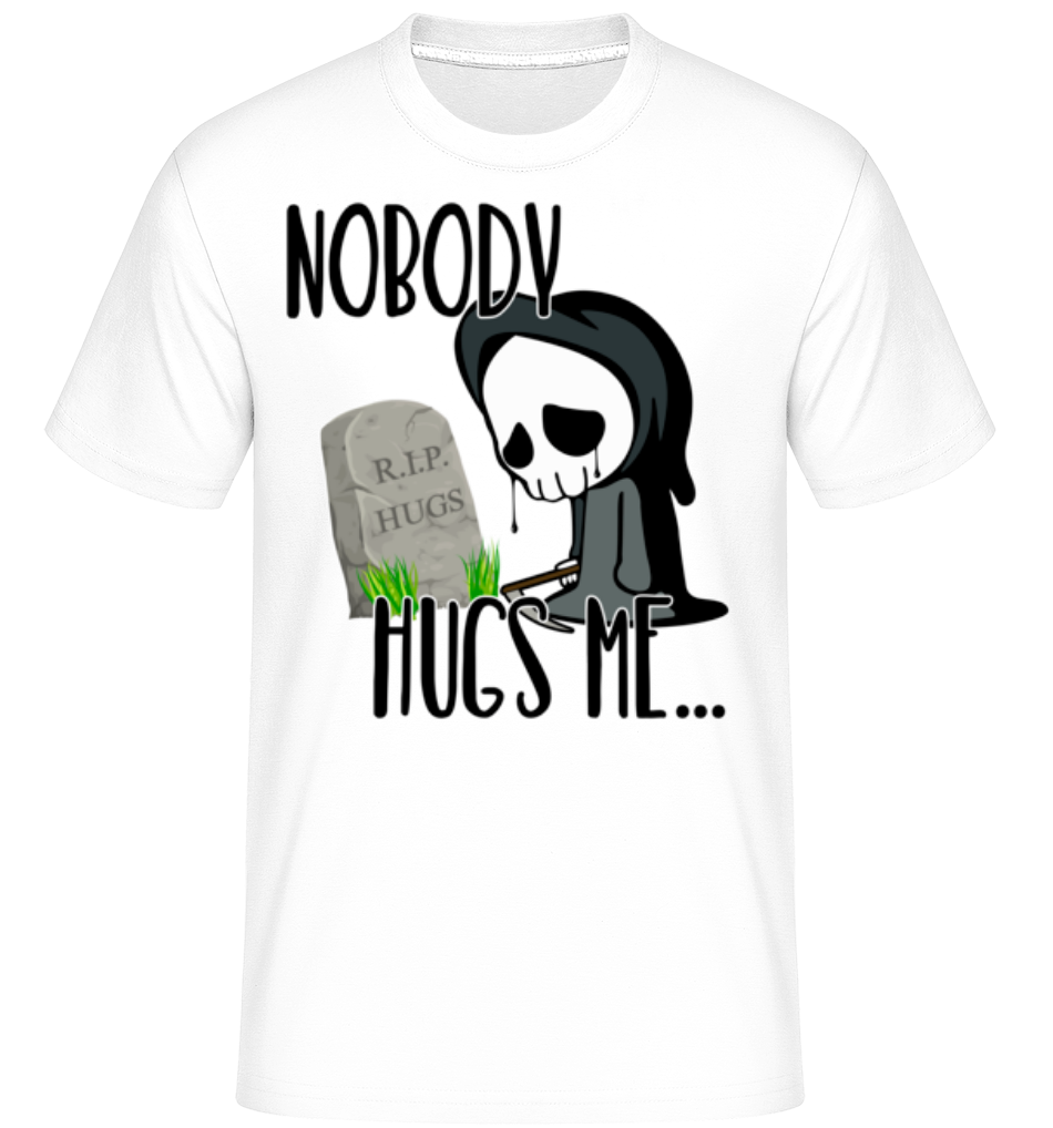 Nobody Hugs Me Death · Shirtinator Männer T-Shirt