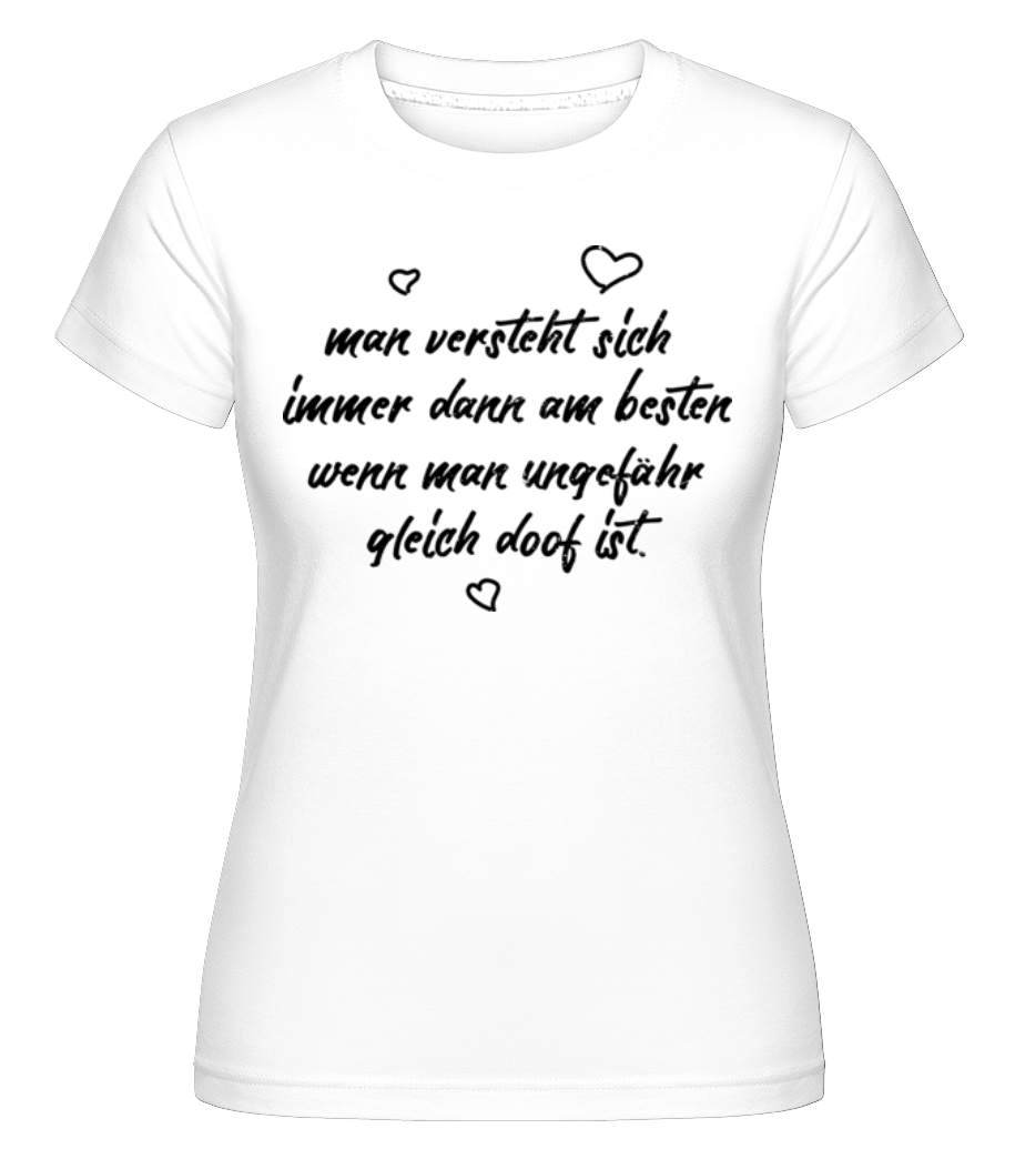 Ungefähr Gleich Doof · Shirtinator Frauen T-Shirt