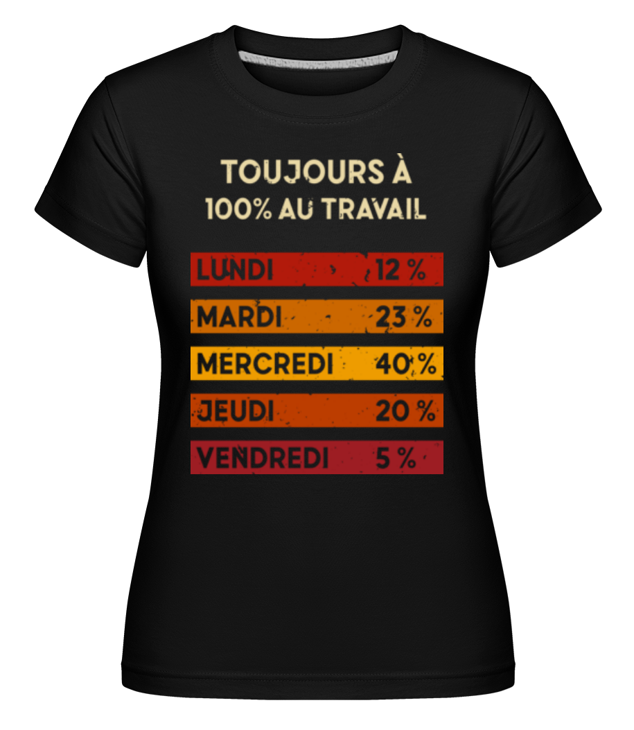 Toujours À 100% Au Travail ·  T-shirt Shirtinator femme