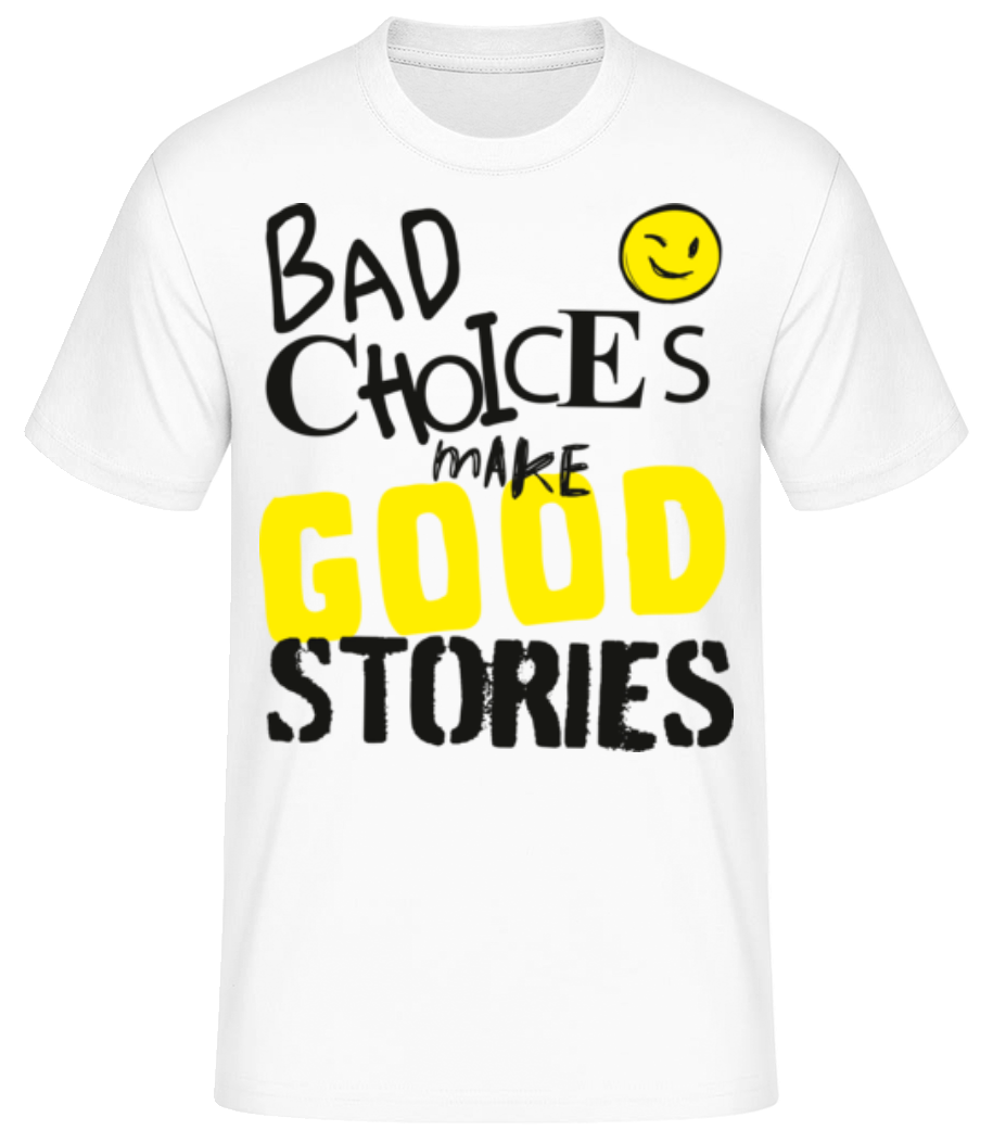 Bad Choices Make Good Stories · T-shirt standard Homme