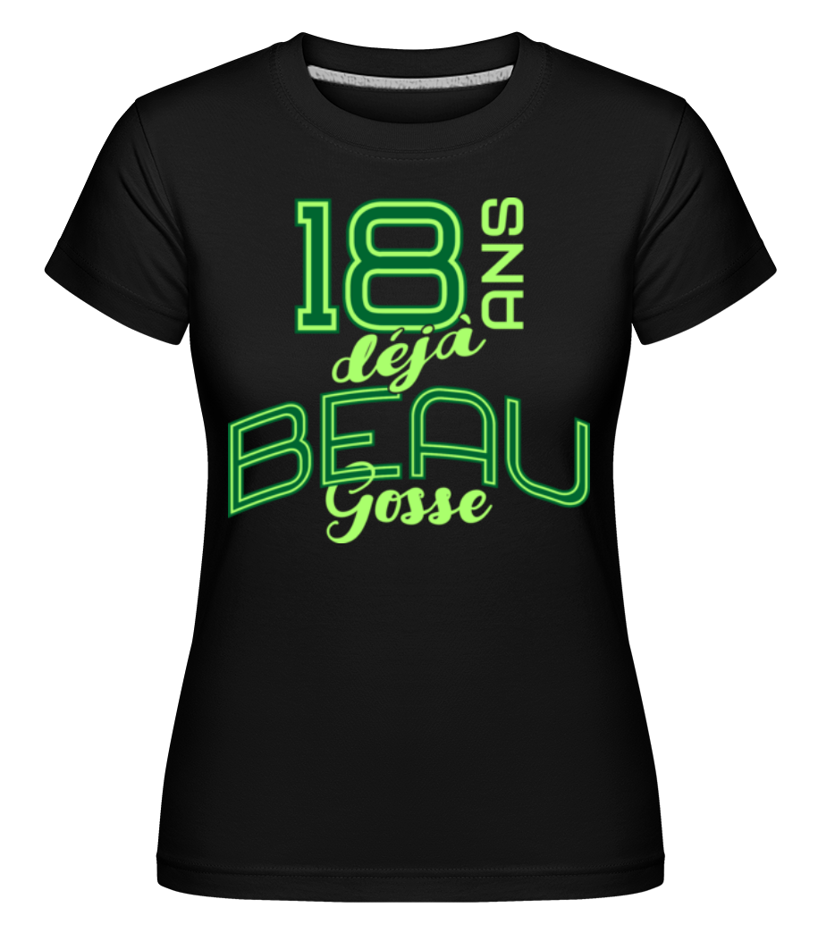 18 Ans Déjà Beau Gosse ·  T-shirt Shirtinator femme