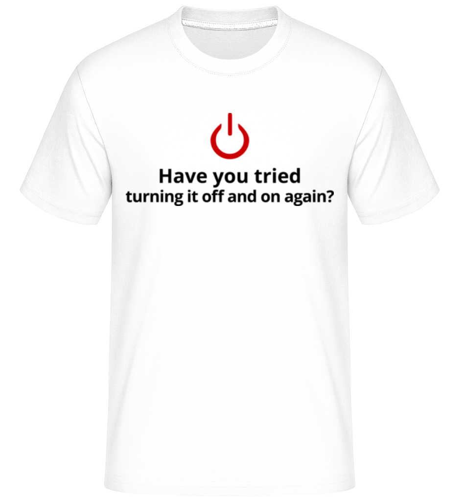 Have You Tried Turning Off ·  T-Shirt Shirtinator homme