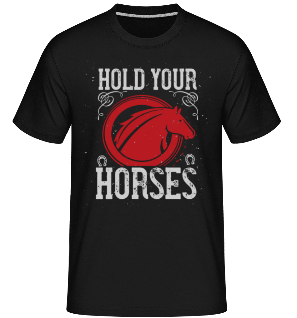 Hold Your Horses ·  T-Shirt Shirtinator homme