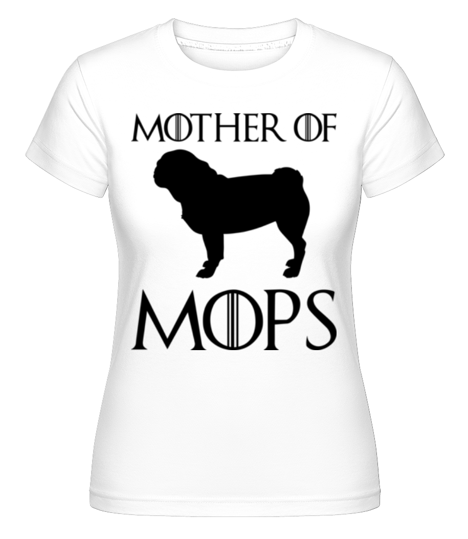 Mother Of Mops ·  T-shirt Shirtinator femme