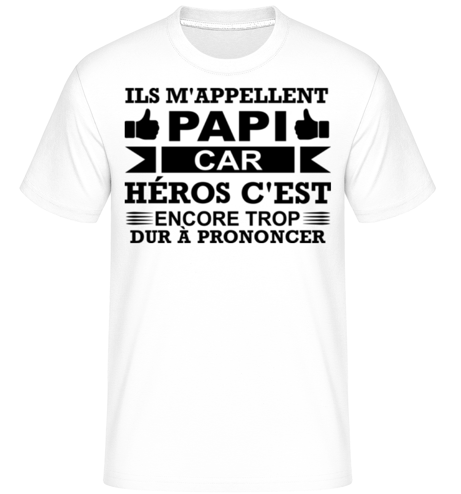 Papi Est Notre Héros ·  T-Shirt Shirtinator homme