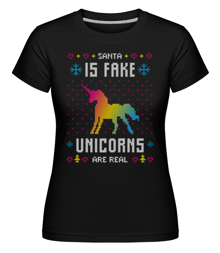 Santa Is Fake Unicorns Are Real ·  T-shirt Shirtinator femme