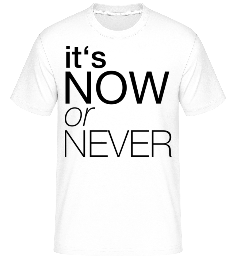It's Now Or Never ·  T-Shirt Shirtinator homme