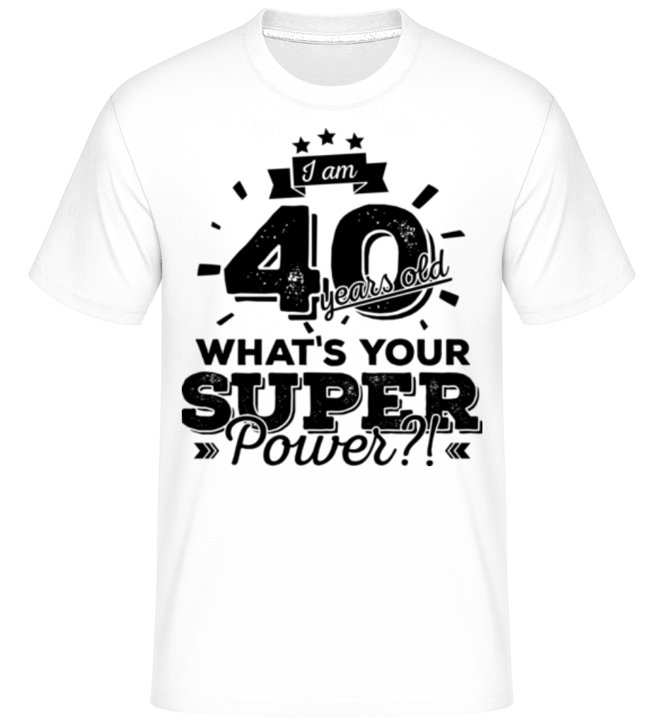 40 Years Super Power ·  T-Shirt Shirtinator homme