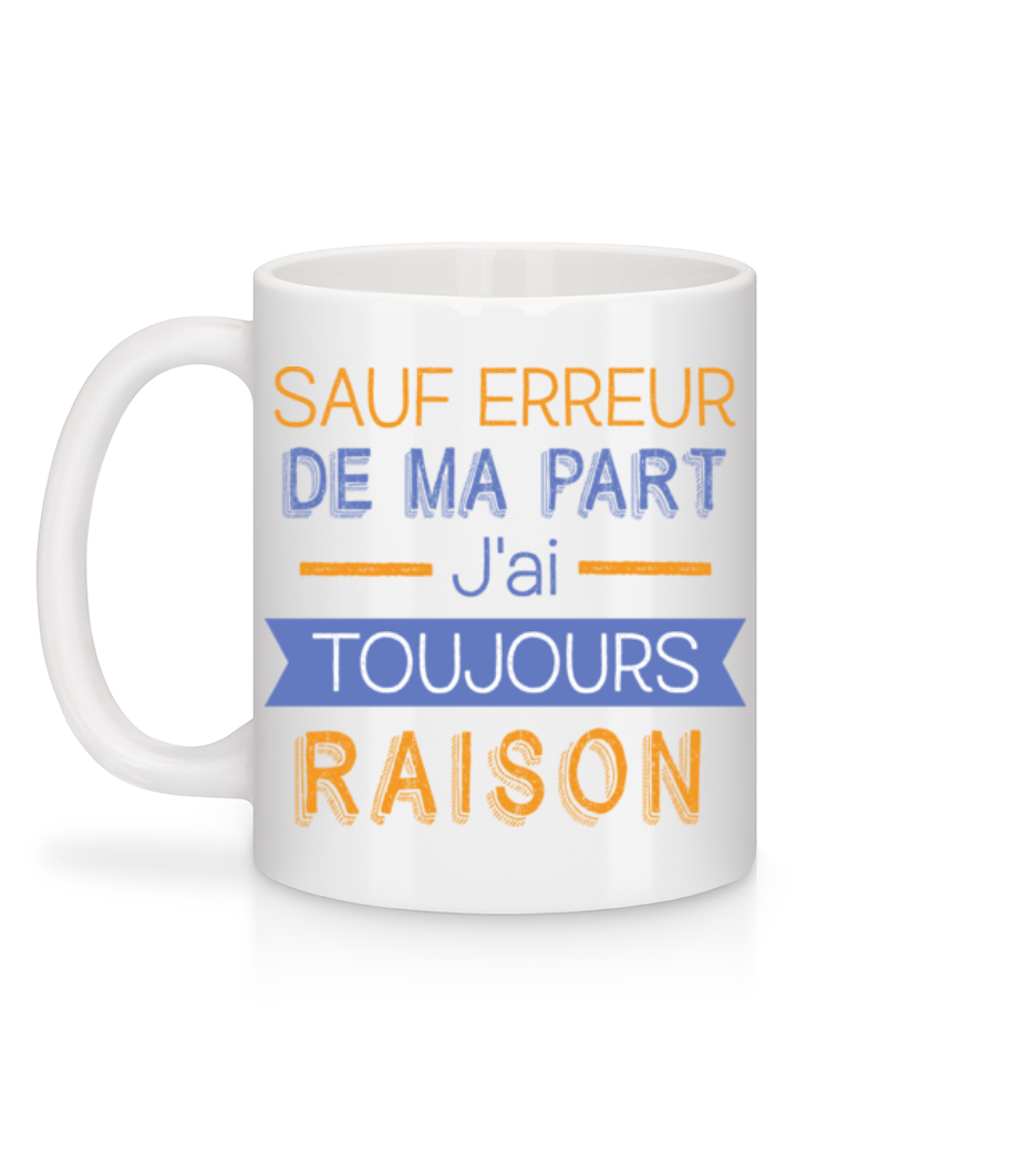 Aperçu: De Ma Part J'ai Toujours Raison - Mug en céramique blanc - Blanc - Derrière