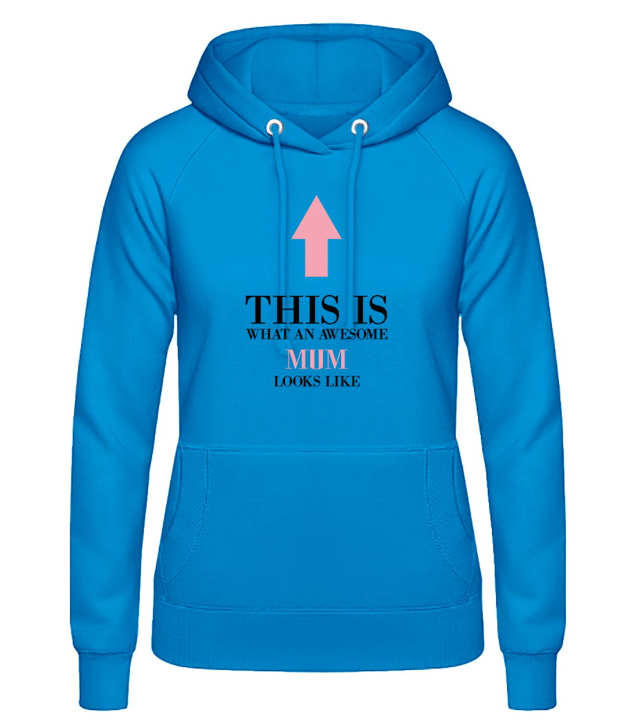 Awesome Mum Looks Like This · Frauen Basic Hoodie
