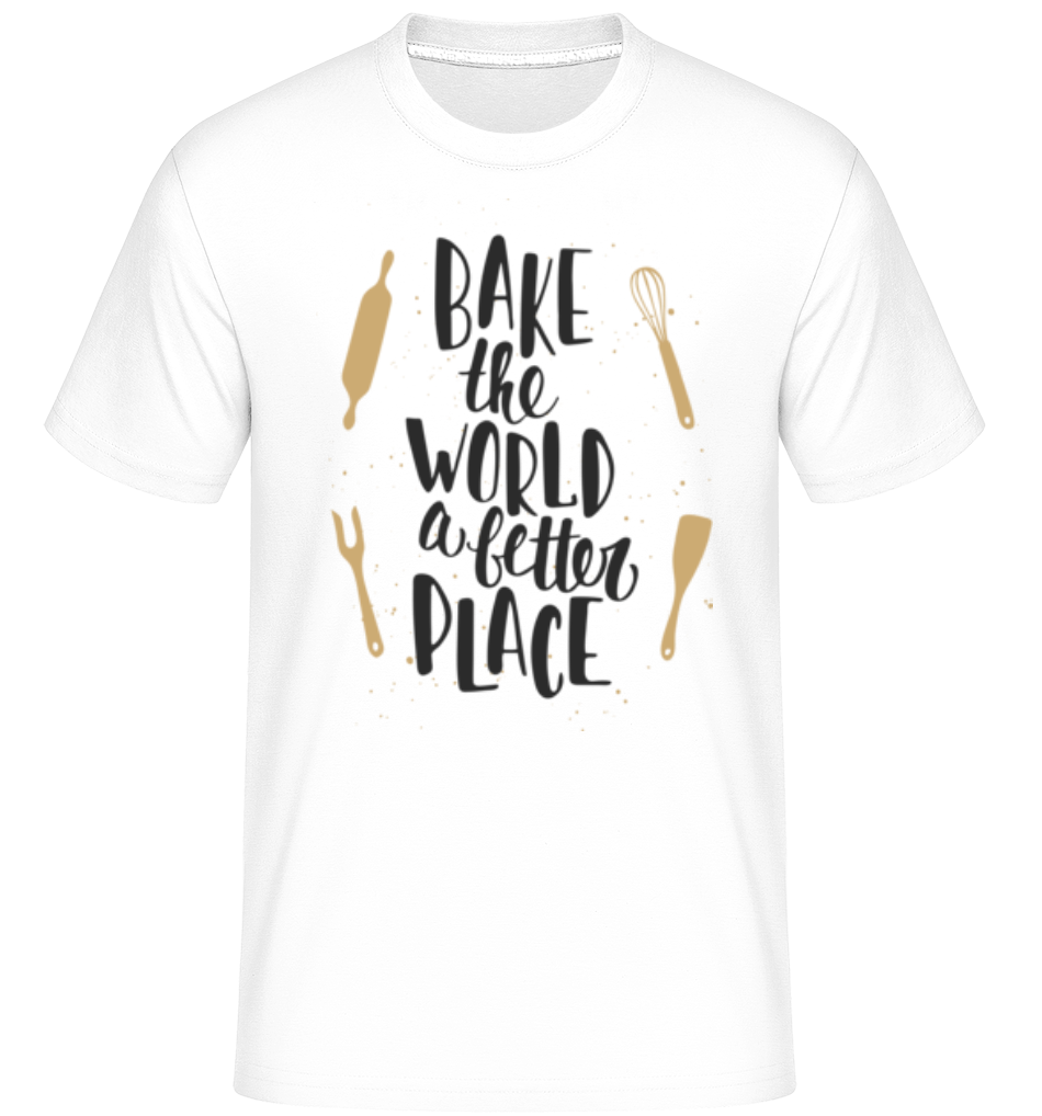 Bake The World A Better Place ·  T-Shirt Shirtinator homme