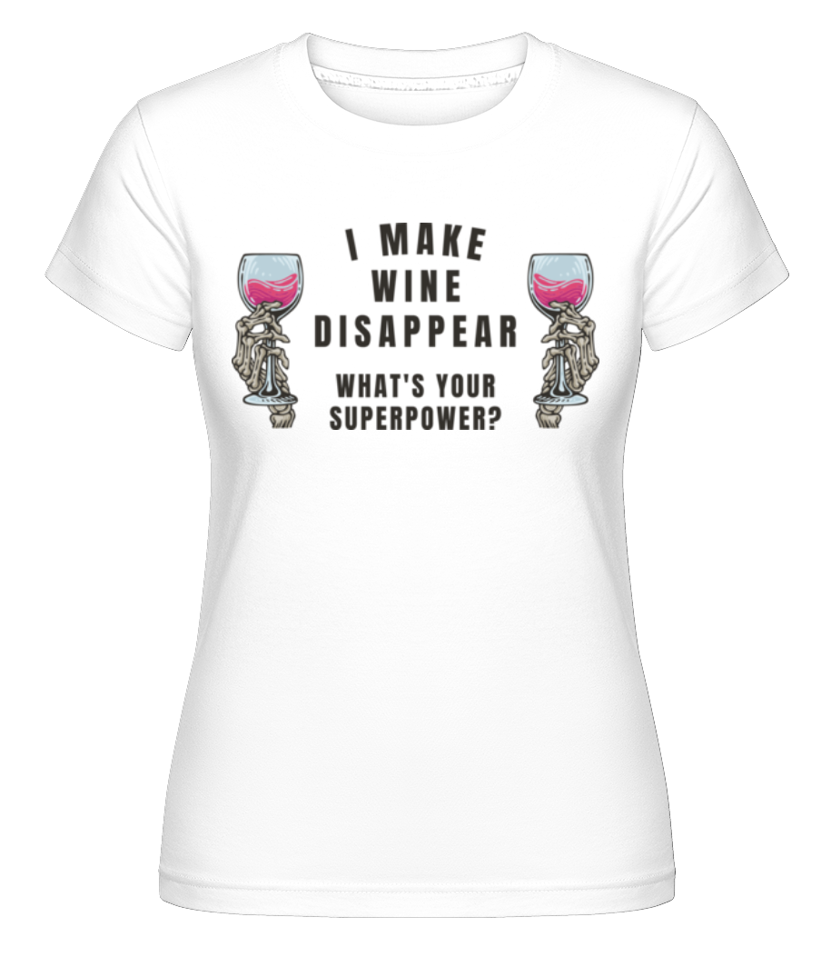 I Make Wine Disappear ·  T-shirt Shirtinator femme