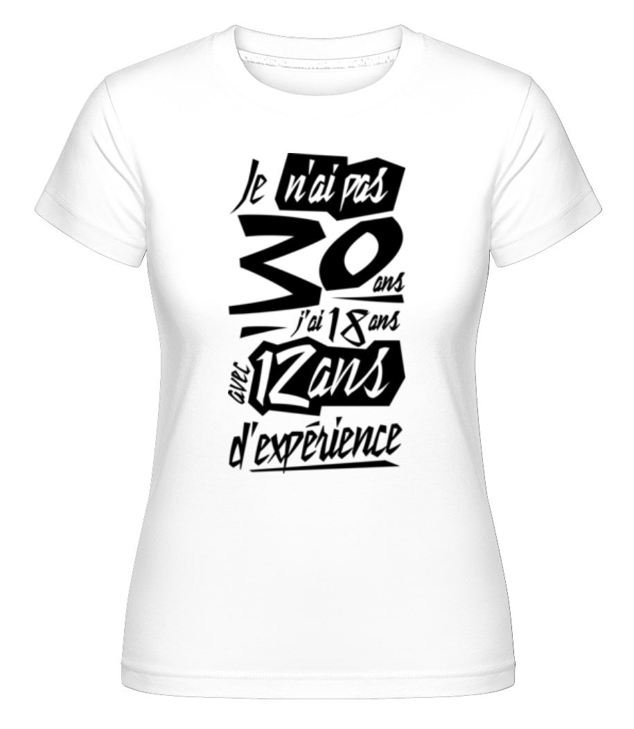 Je N'ai Pas 30 Ans ·  T-shirt Shirtinator femme