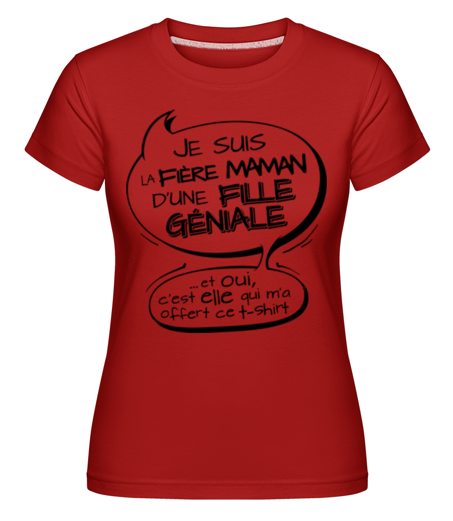 Fière Maman D'Une Fille Géniale ·  T-shirt Shirtinator femme