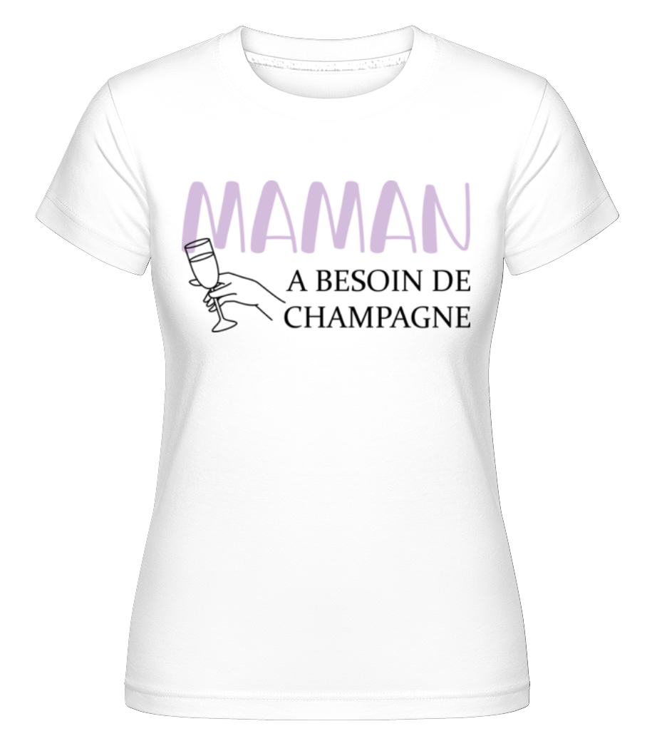 Maman A Besoin De Champagne ·  T-shirt Shirtinator femme