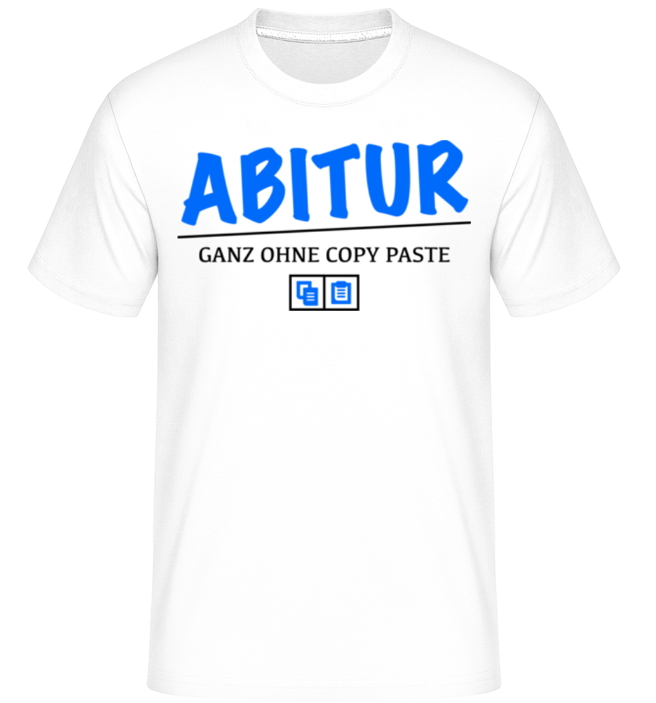 Abitur - Ganz Ohne Copy Paste · Shirtinator Männer T-Shirt