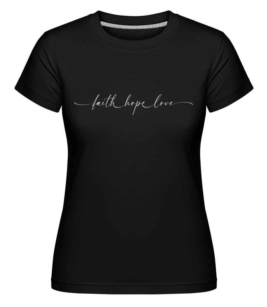 Faith Hope Love -  T-shirt Shirtinator femme - Noir - Devant