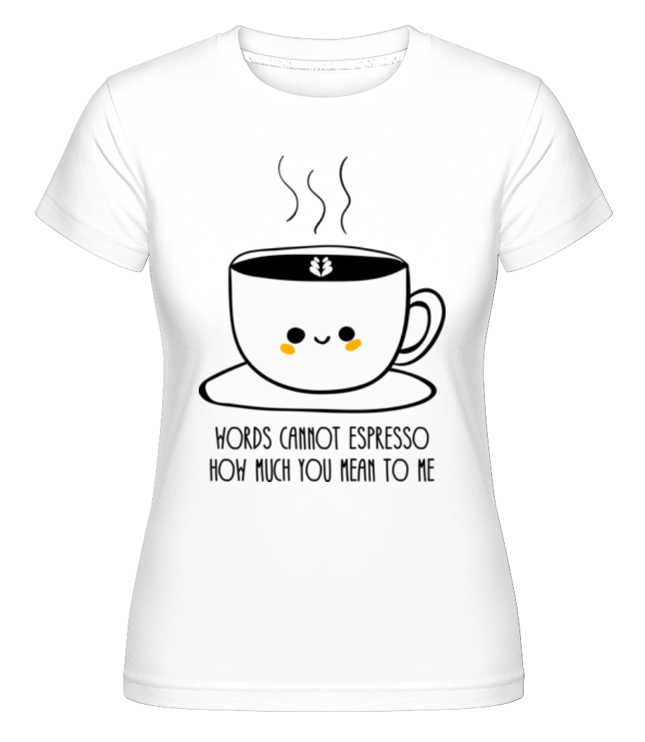 Words Cannot Espresso ·  T-shirt Shirtinator femme