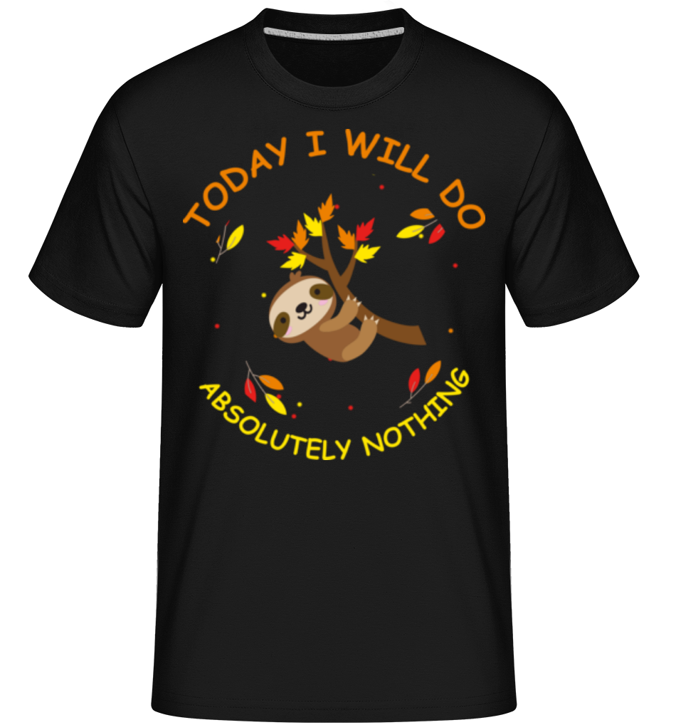I Will Do Absolutely Nothing ·  T-Shirt Shirtinator homme