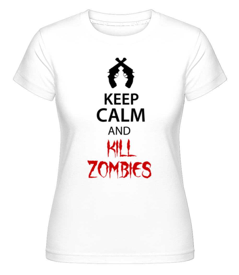 Keep Calm Kill Zombies ·  T-shirt Shirtinator femme