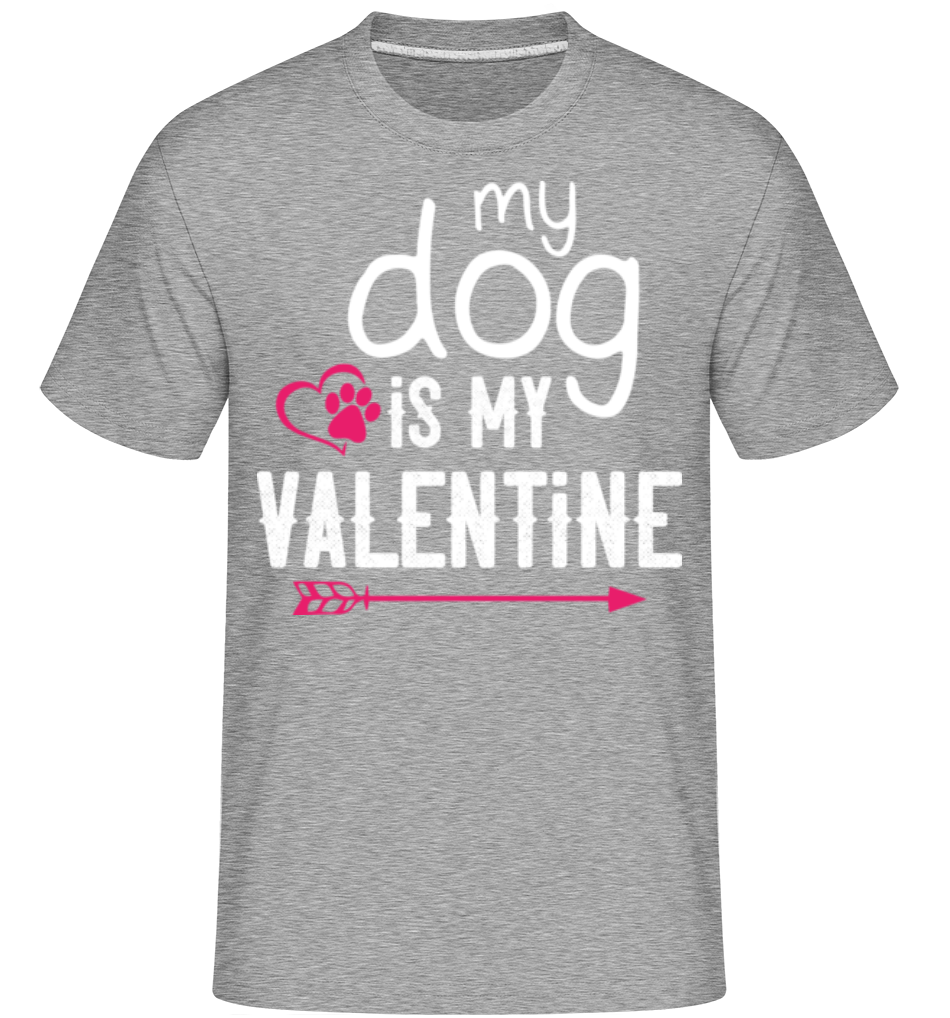 My Dog Is My Valentine ·  T-Shirt Shirtinator homme