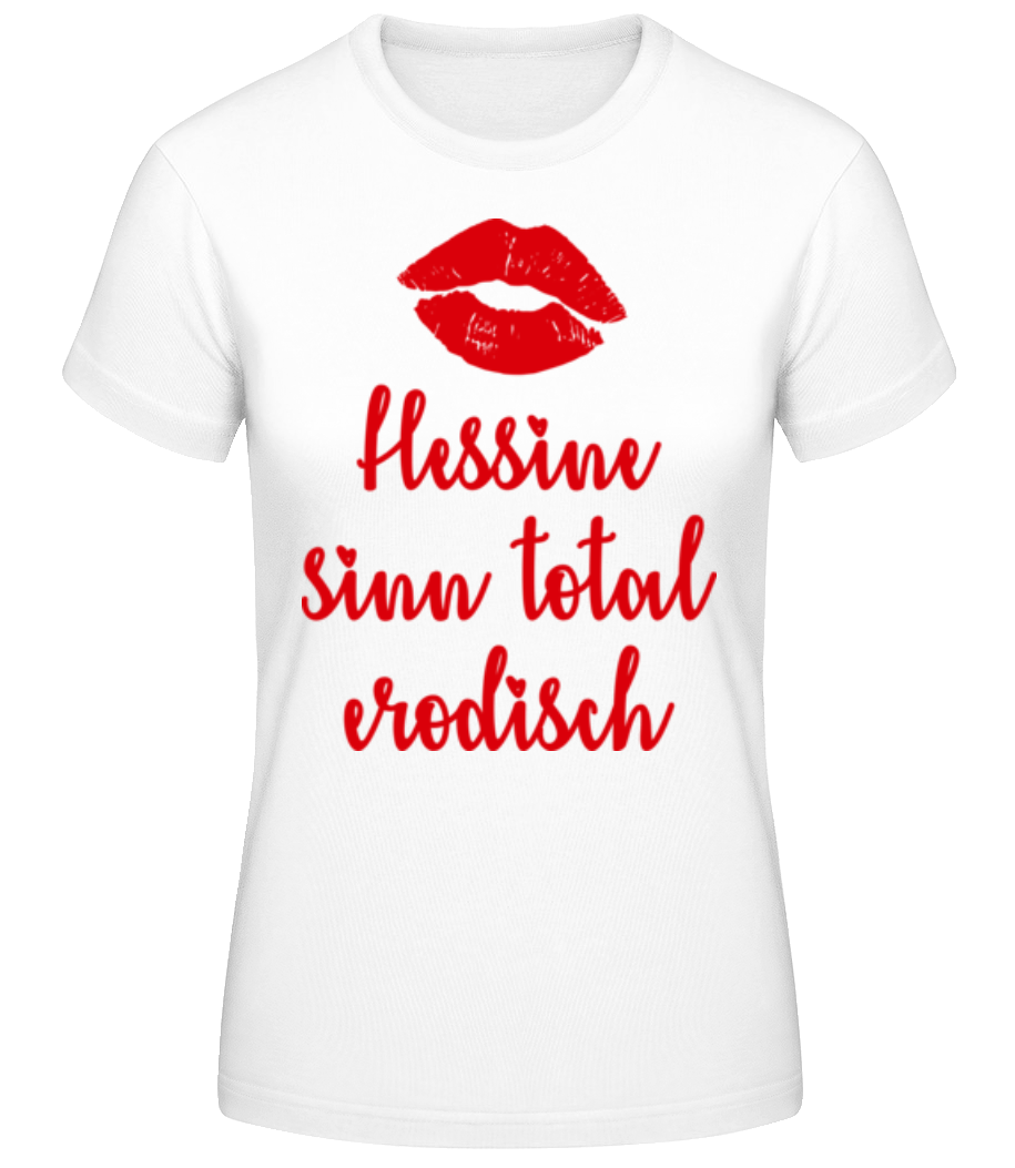 Hessine Sinn Total Erodisch · Frauen Basic T-Shirt
