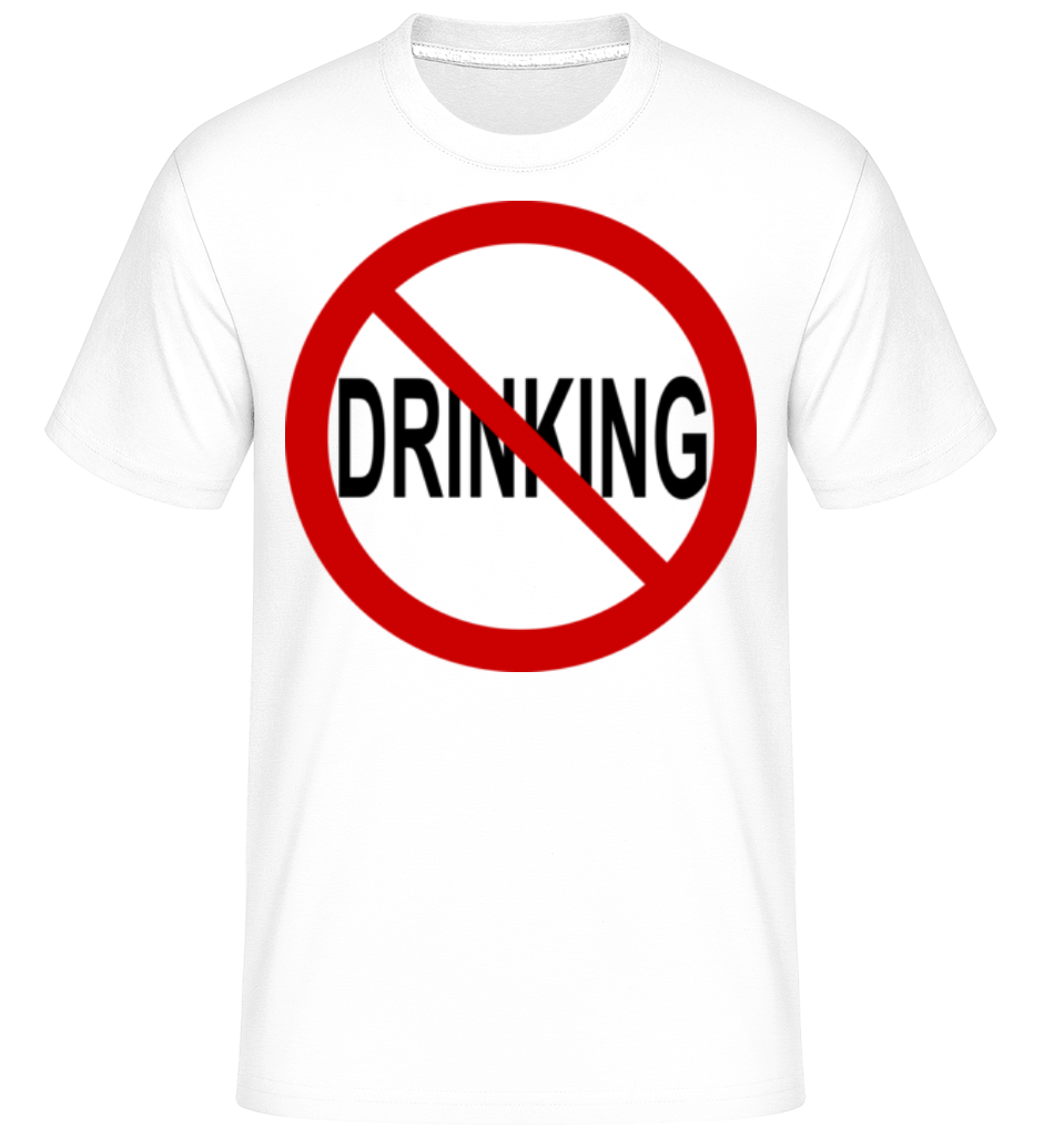 Aperçu: No Drinking Sign -  T-Shirt Shirtinator homme - Blanc - Devant