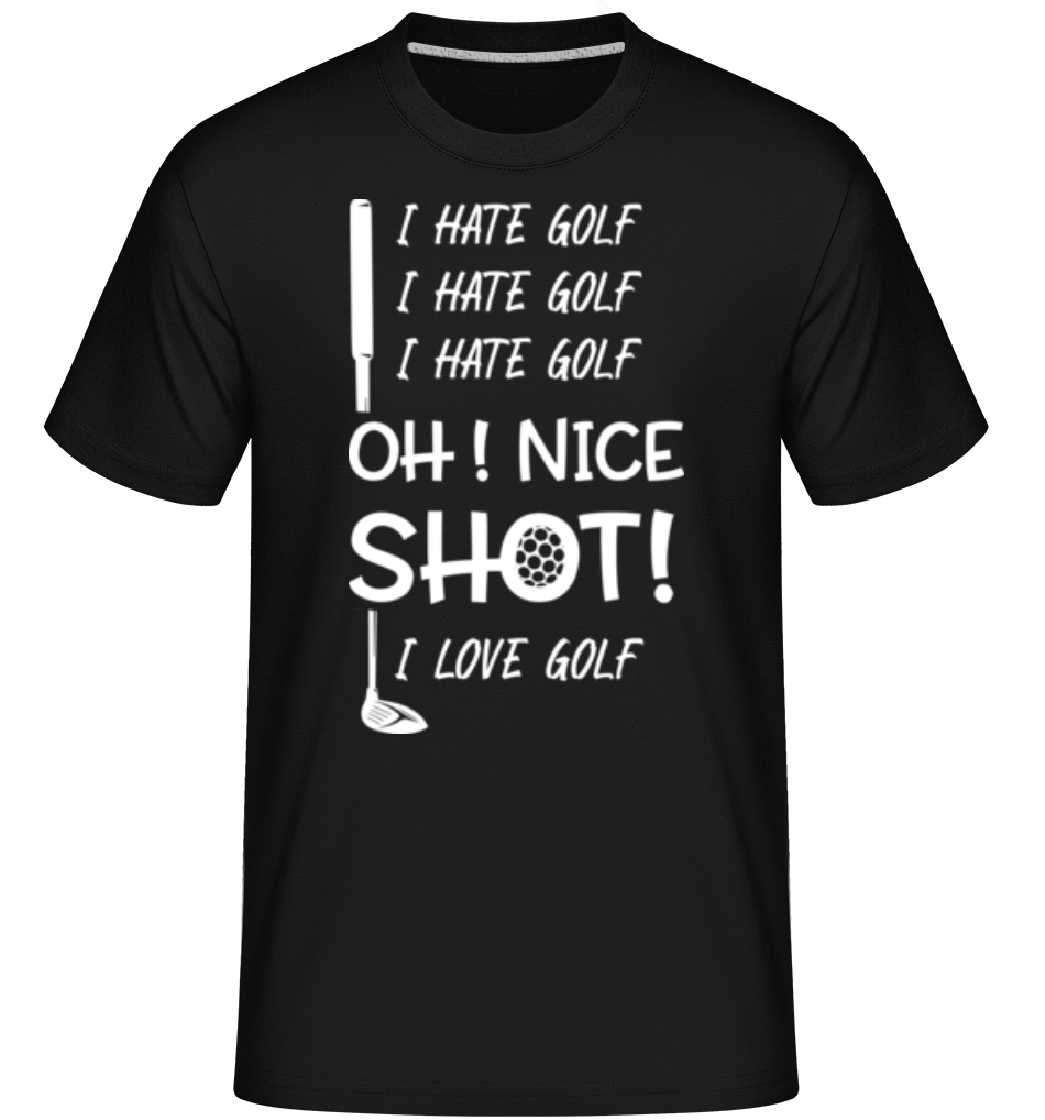 I Hate Golf Oh Nice Shot I Love Golf ·  T-Shirt Shirtinator homme