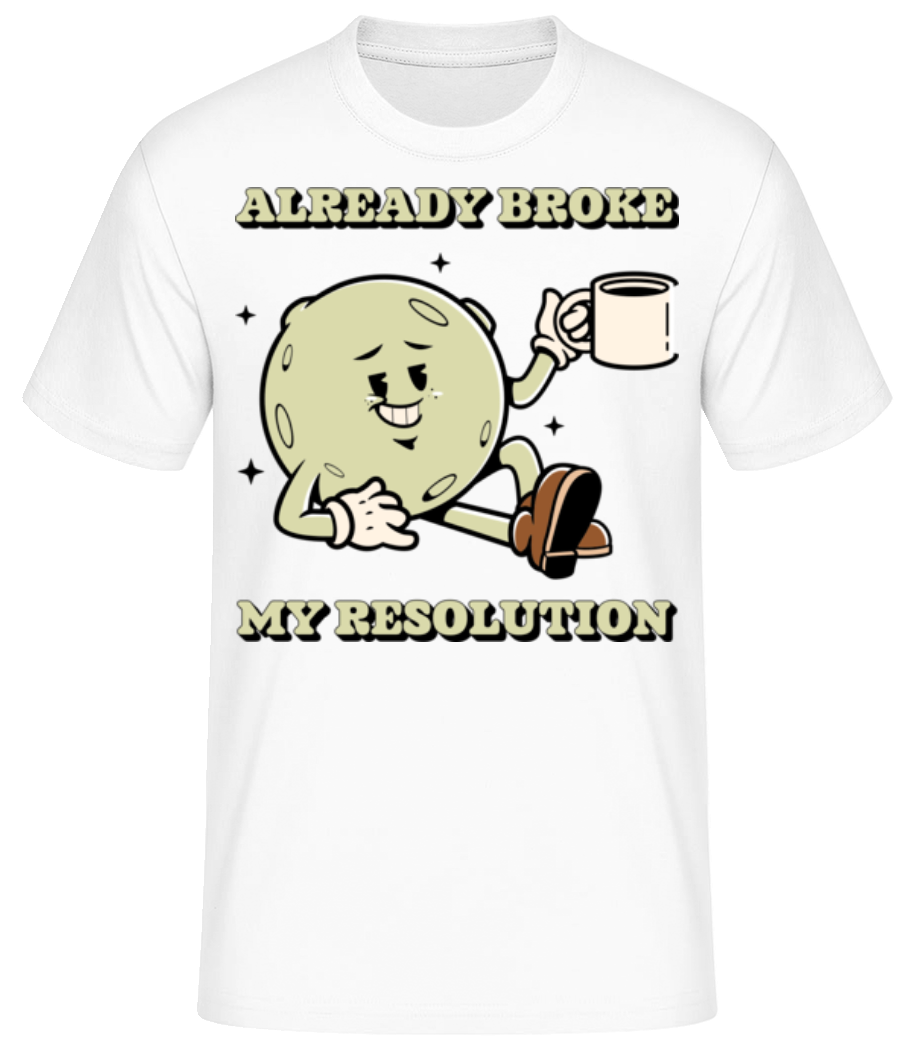 Already Broke My Resulution · T-shirt standard Homme