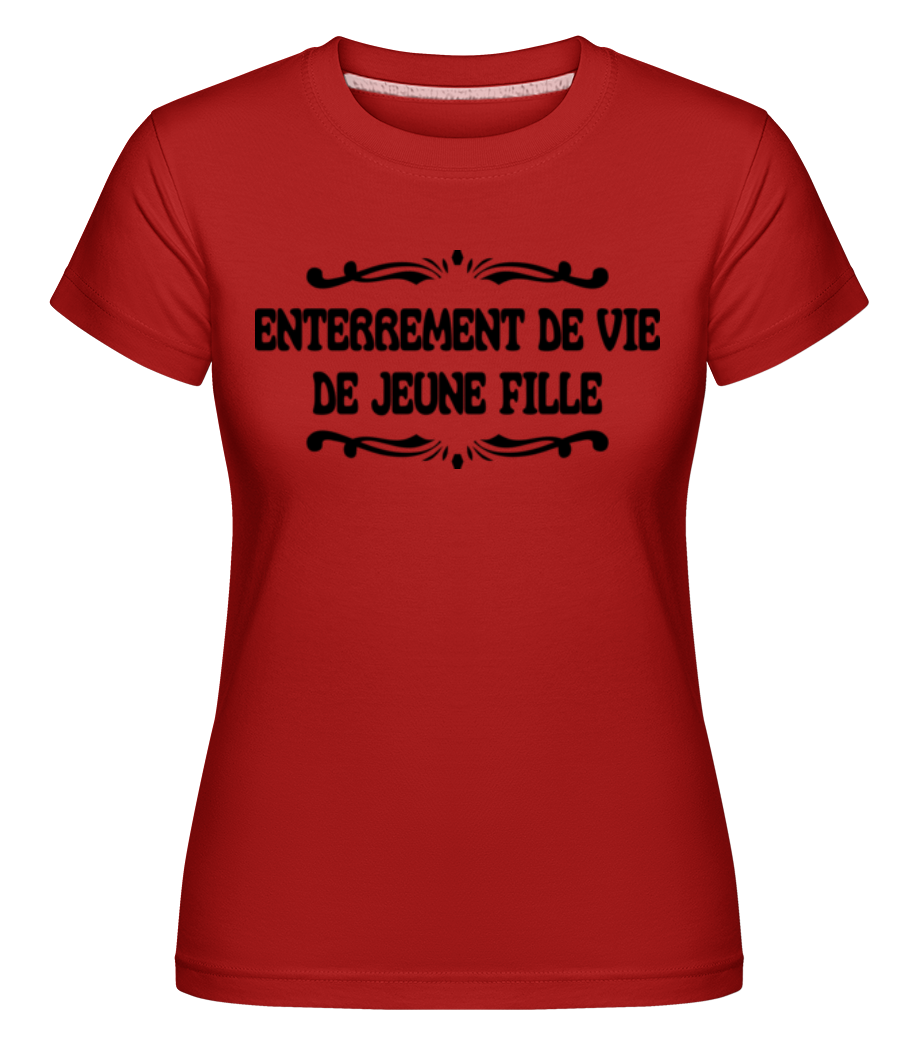 Enterrement De Vie De Jeune Fille ·  T-shirt Shirtinator femme