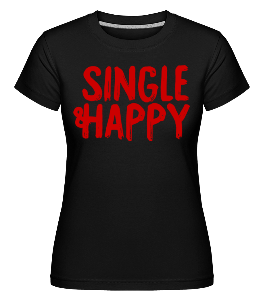Single & Happy ·  T-shirt Shirtinator femme