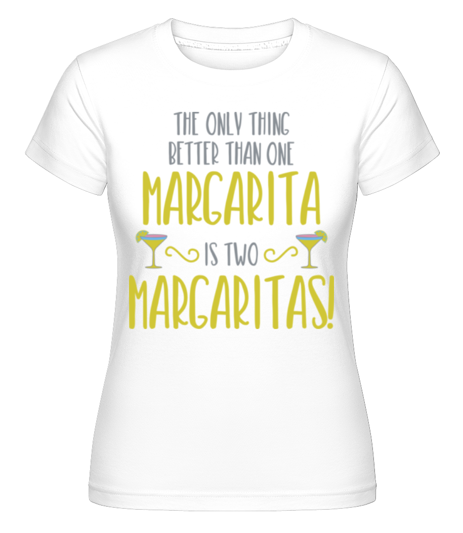Two Margaritas Are Better ·  T-shirt Shirtinator femme