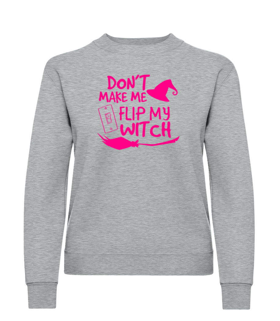 Don't Make Me Flip My Witch · Frauen Pullover